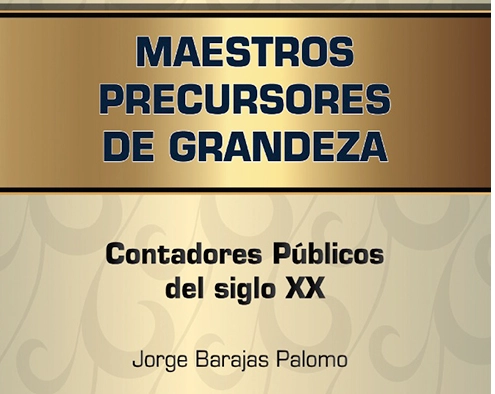 Contadores Publicos del siglo XX Maestros precursores de grandeza