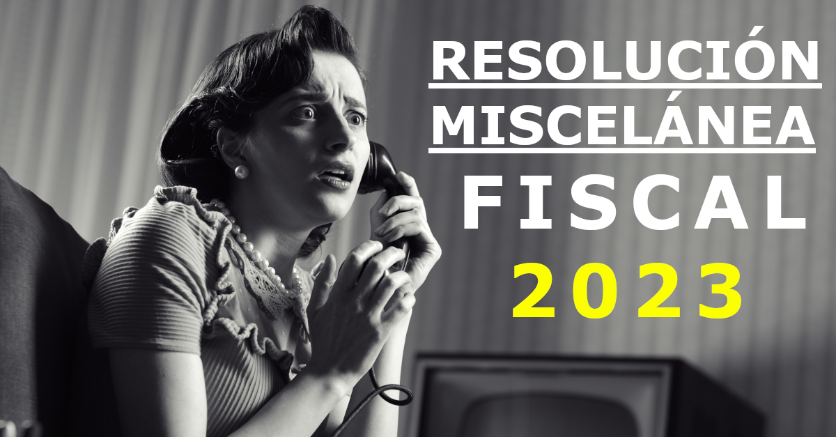 Resolución Miscelánea Fiscal para 2023. Su publicó en el DOF (Descarga