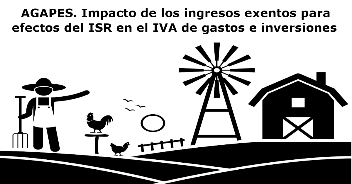 AGAPES. Impacto de los ingresos exentos para efectos del ISR en el IVA