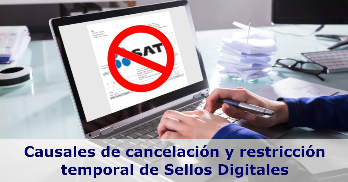 Los Sellos Digitales del SAT. Causales de cancelación y restricción ...