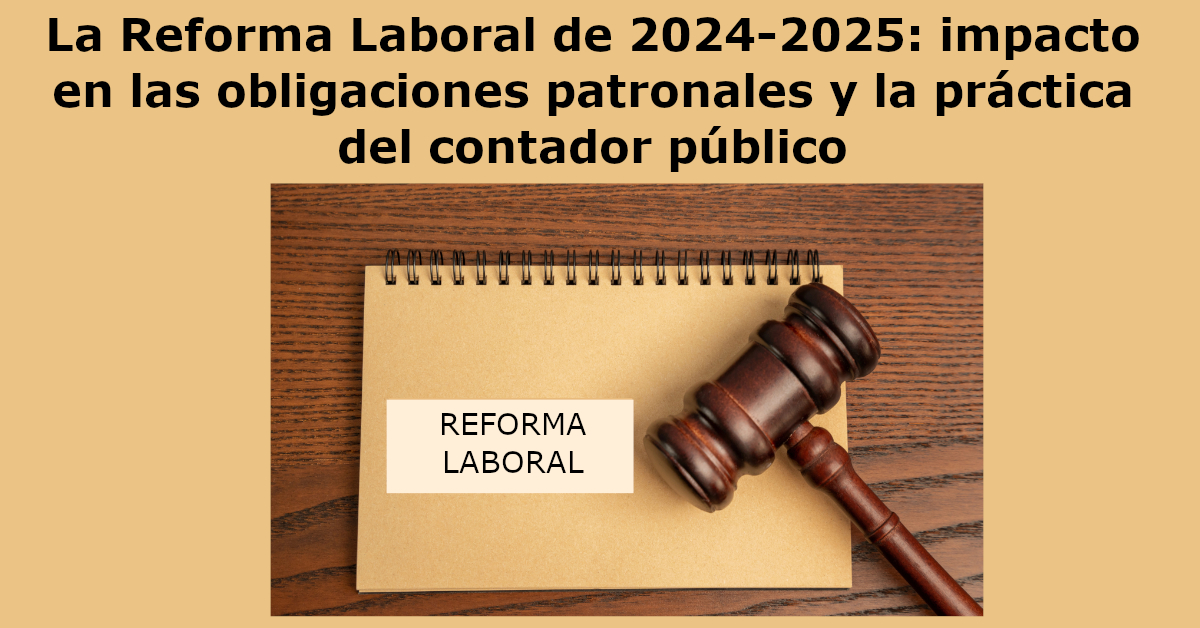La Reforma Laboral de 2024-2025: impacto en las obligaciones patronales ...