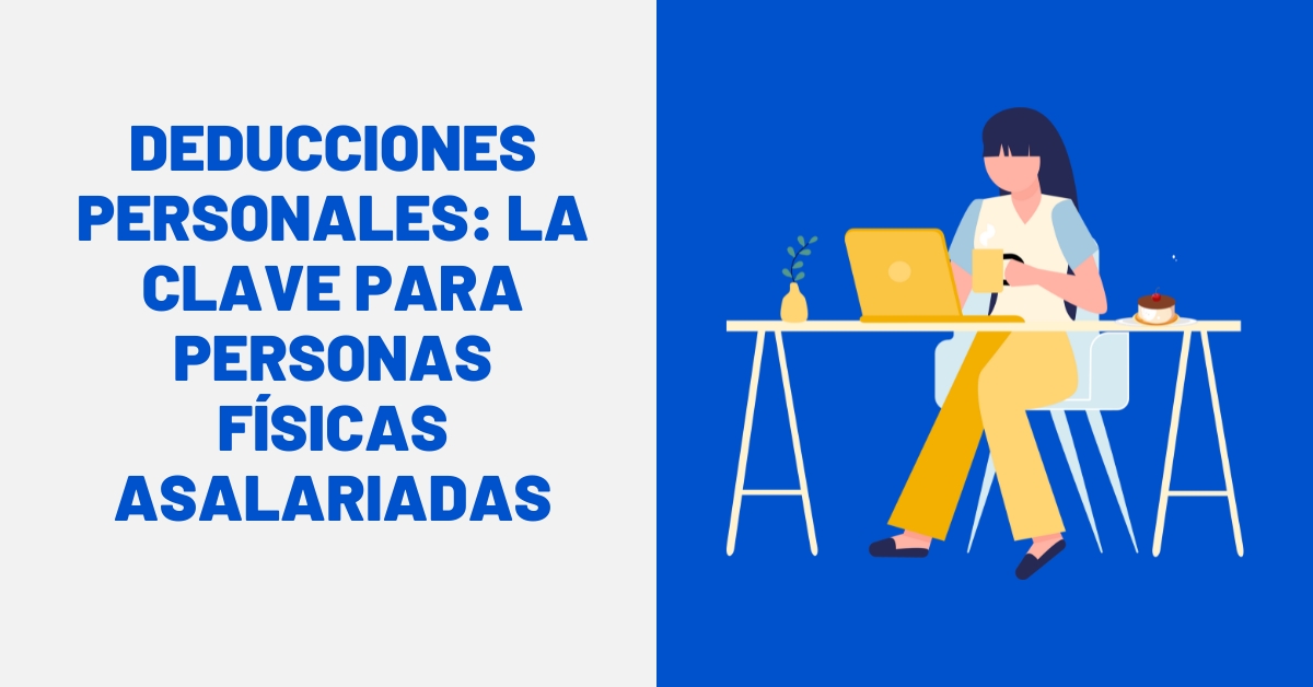 Deducciones personales: la clave para Personas Físicas Asalariadas