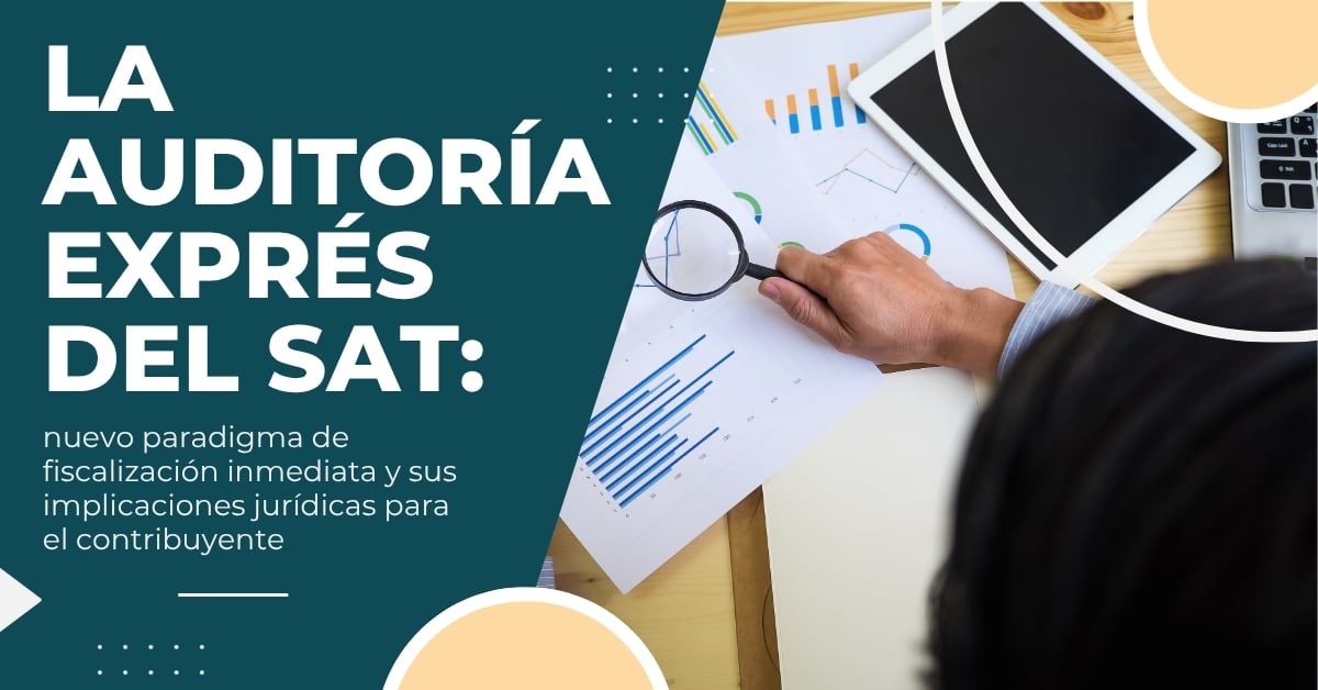 Qué es la Auditoría Exprés del SAT y sus implicaciones jurídicas para los contribuyentes