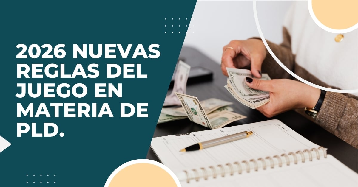 Nuevas reglas de Prevención de Lavado de Dinero entrarán en vigor en 2026