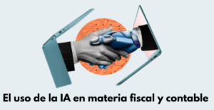 El uso de la IA en materia fiscal y contable