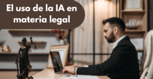 El uso de la IA en materia legal