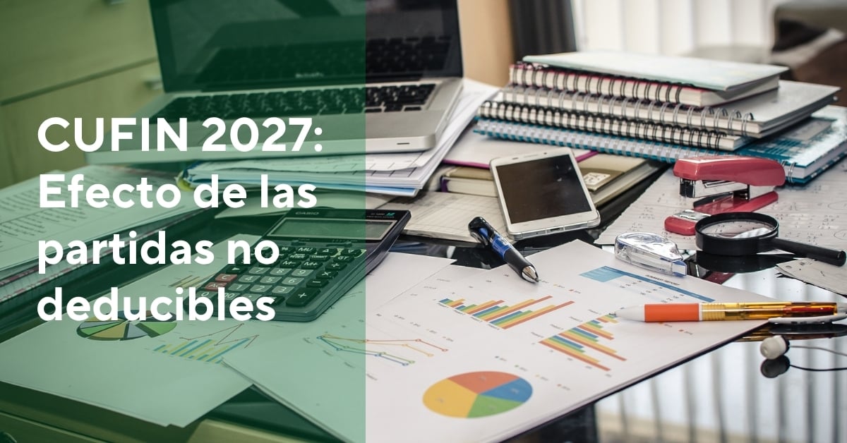 Iniciativa CUFIN 2027: amplían partidas no deducibles que impactan la Utilidad Fiscal Neta